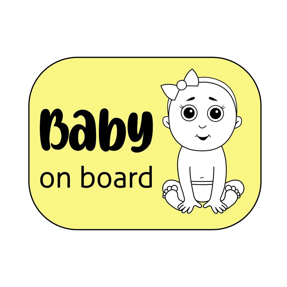 Sticker with a picture of a baby girl and with baby on board message. Vector sign on a yellow background with a character in a line style. Warning sign