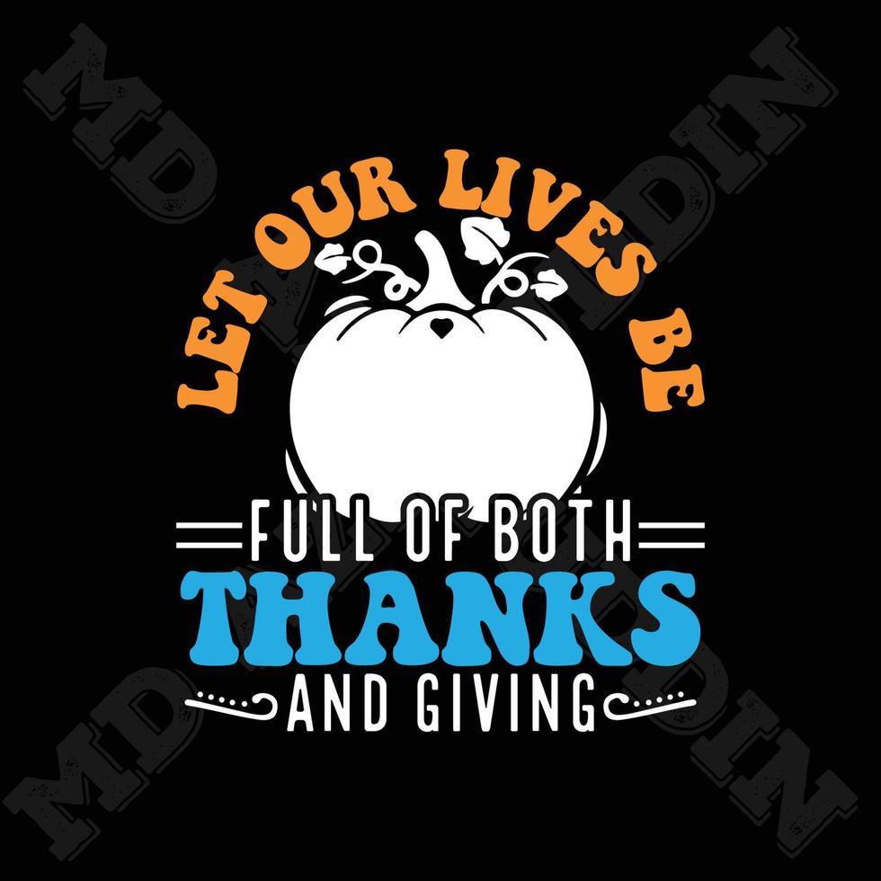 Let Our Lives Be Full Of Both Thanks And Giving vector