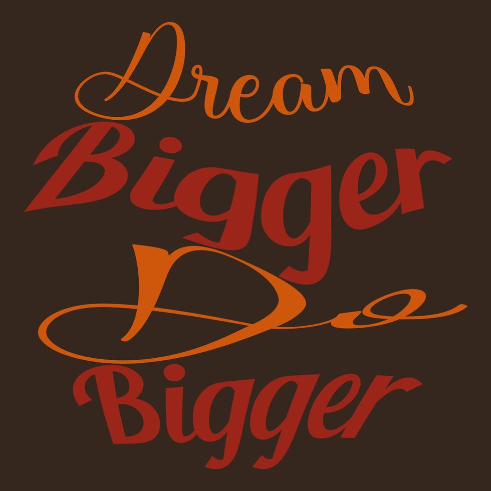 dream bigger do bigger quotes perfect for poster design vector