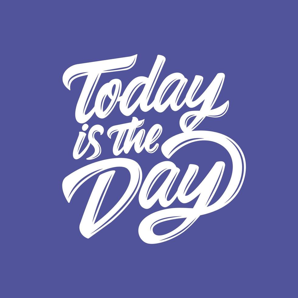 Today is the Day typography lettering vector. Suitable for design element of quote lettering, greeting poster, and calligraphic hand drawn lettering. vector