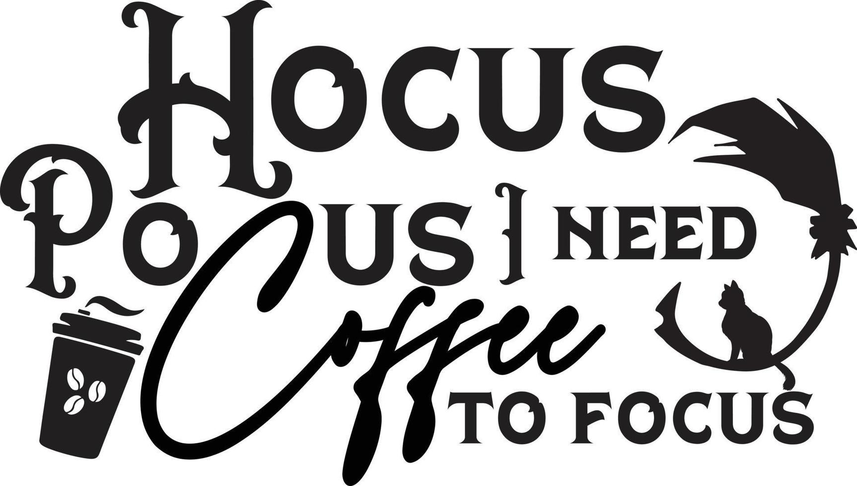 Funny hand lettering Halloween quote Hocus Pocus I need coffee to focus. vector