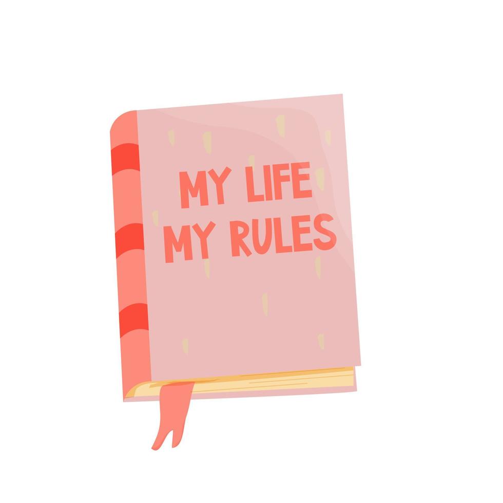 Pink diary, book text My life my rules, cute self care handbook in cartoon style isolated on white background. . Vector illustration