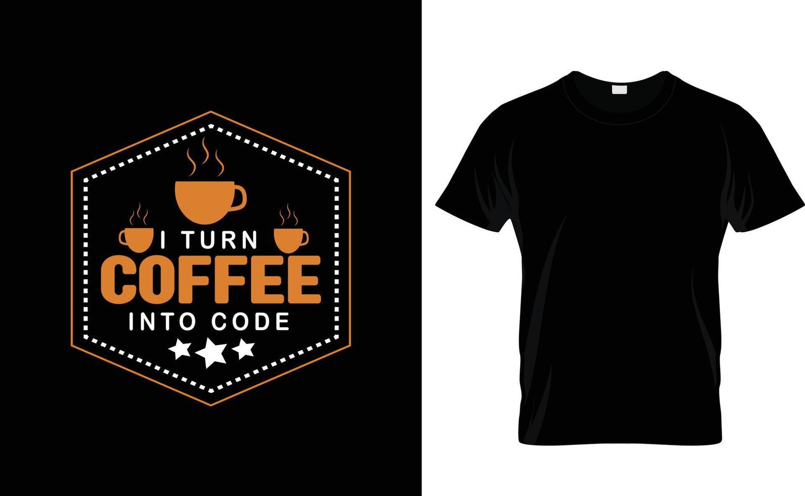 I TURN COFFEE INTO...CUSTOM T SHIRT vector