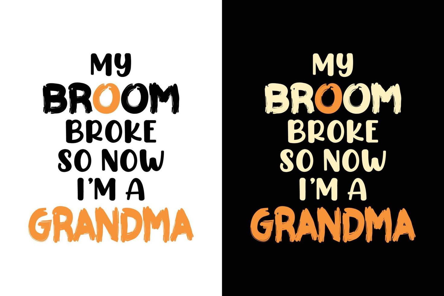 MY BROOM BROKE SO NOW I'M GRANDMA T SHIRT vector