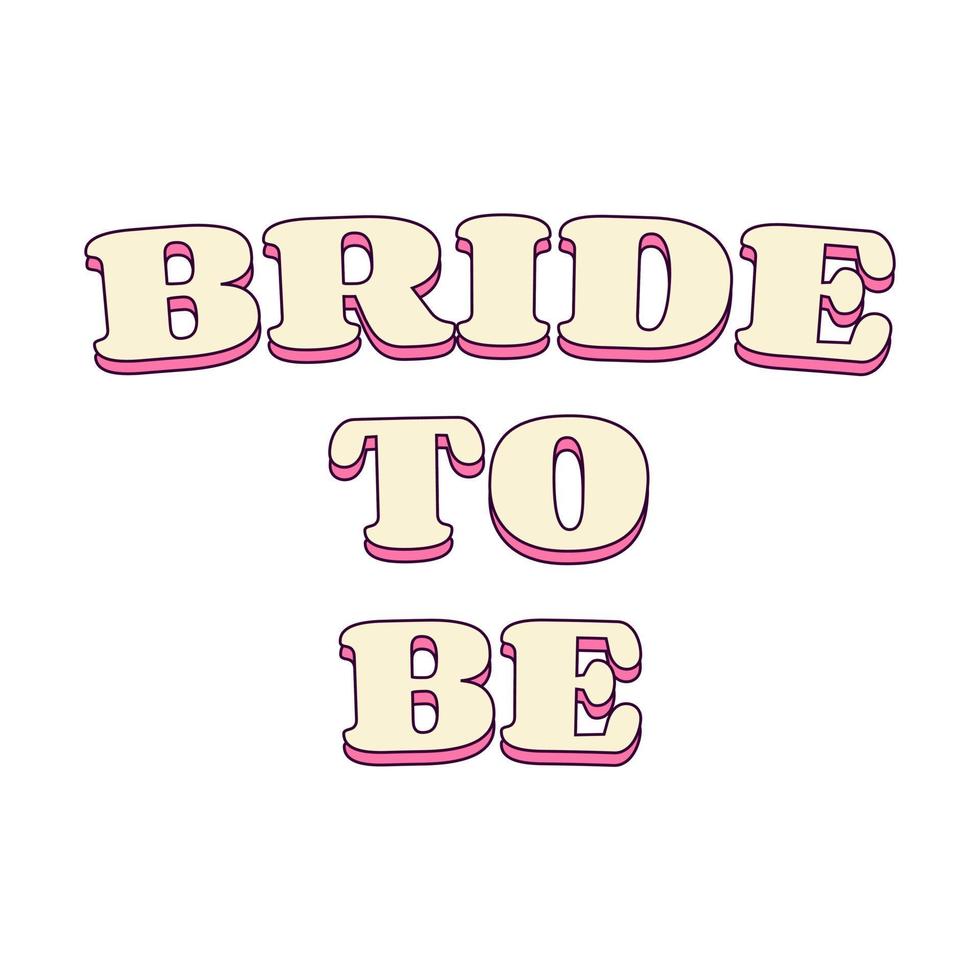 Bride to be Text Bachelorette Party Temporary Sticker or Badge vector