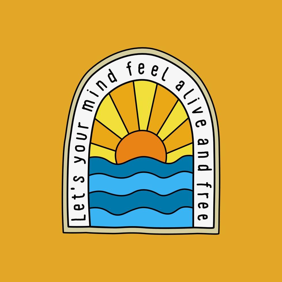 Lets your mind feel alive and free with waves and big sunrise design for t-shirt, badge, sticker, and etc vector