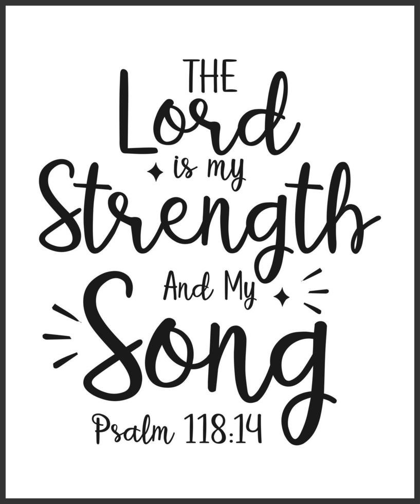 The Lord is my strength and my song. Christian Sayings and Bible Verse. Christian Quotes Hand Lettering Scripture Quote. Best For Christian Poster, T shirt, Banner, Wall Art, Print Media vector