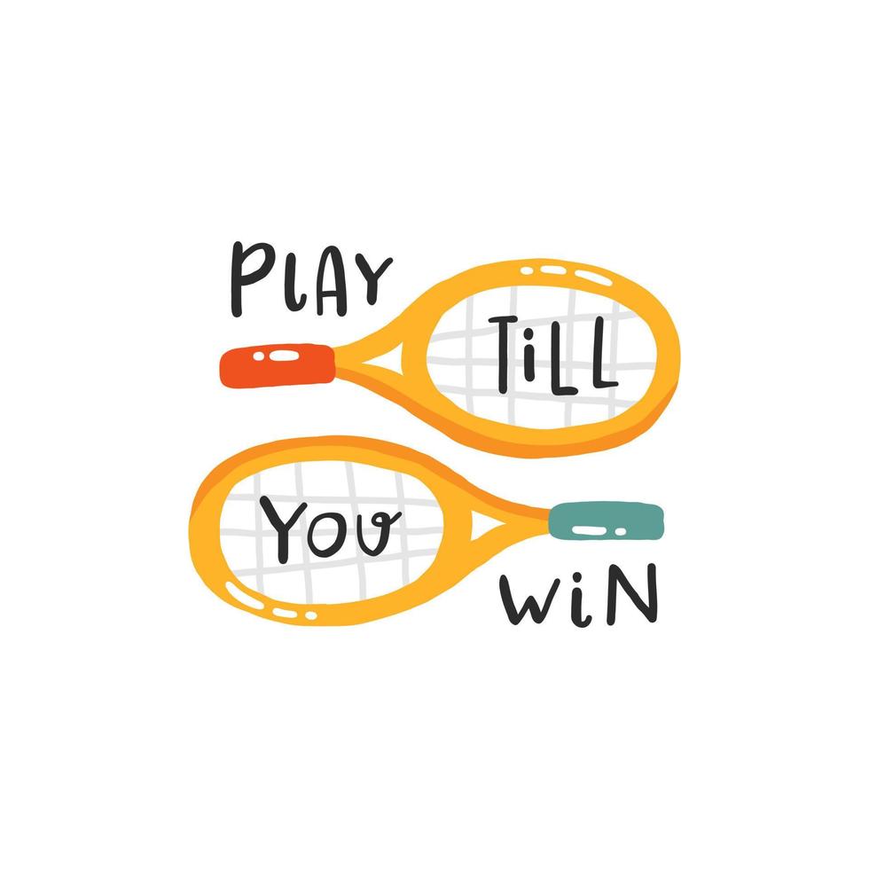 Play till you win. Tennis quotes, cute emblem hand drawn lettering set. Positive credo with sports element, tennis rackets, balls and a cap. Vector illustration