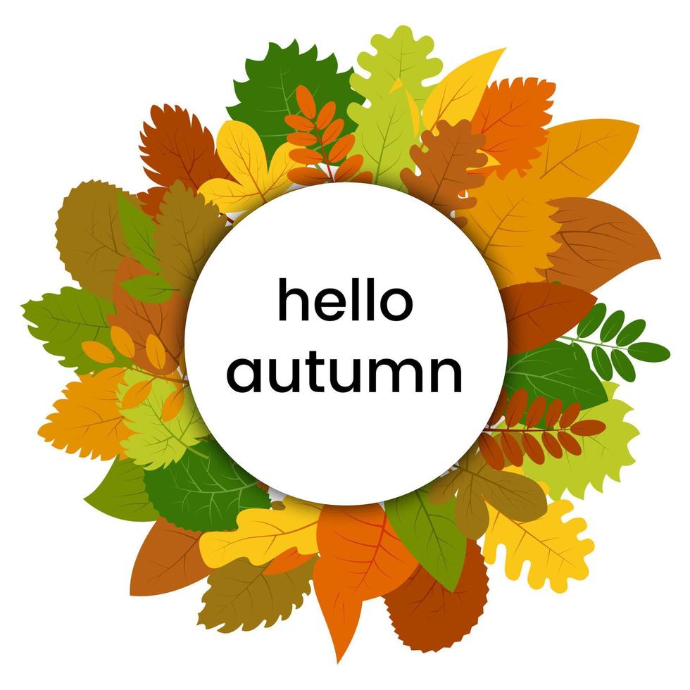 Autumn leaves in circle with inscription hello autumn. Vector illustration.