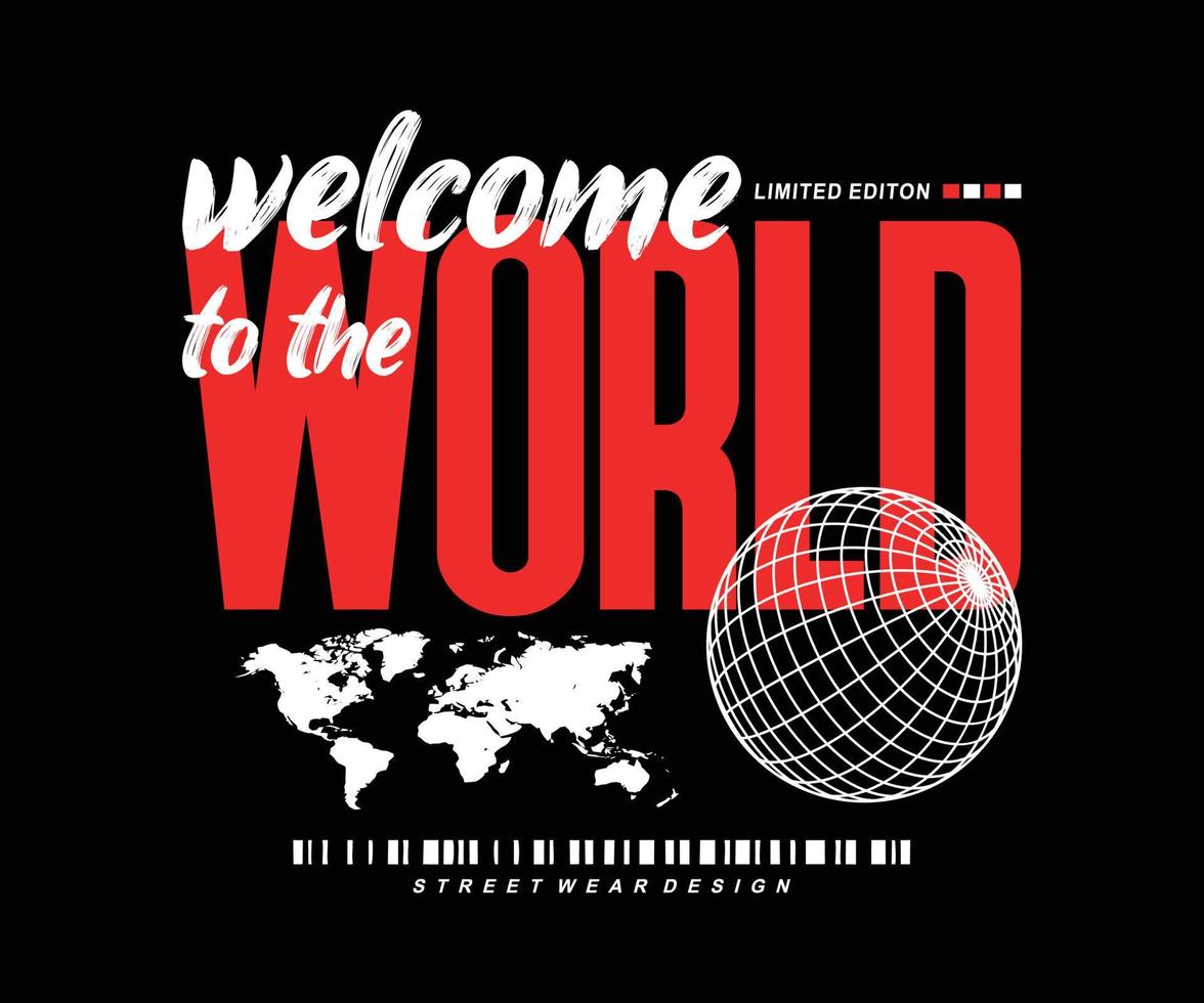 quote welcome to the world,  t shirt design, vector graphic, typographic poster or tshirts street wear and Urban style