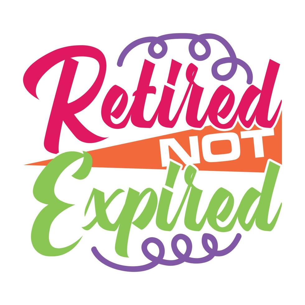 Retired Not Expired Typography Vintage Lettering Design Template vector