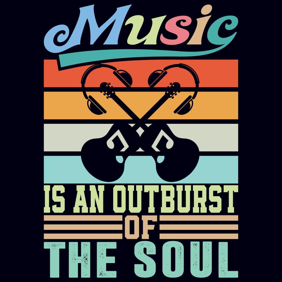 Music is an outburst of the soul vector design template,Vintage Typography Vector Design, typography t shirt design.