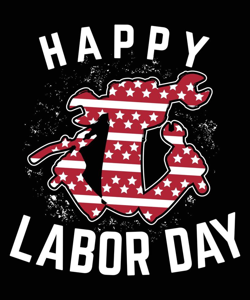 Happy Labor Day, Labor Day T Shirt Design vector