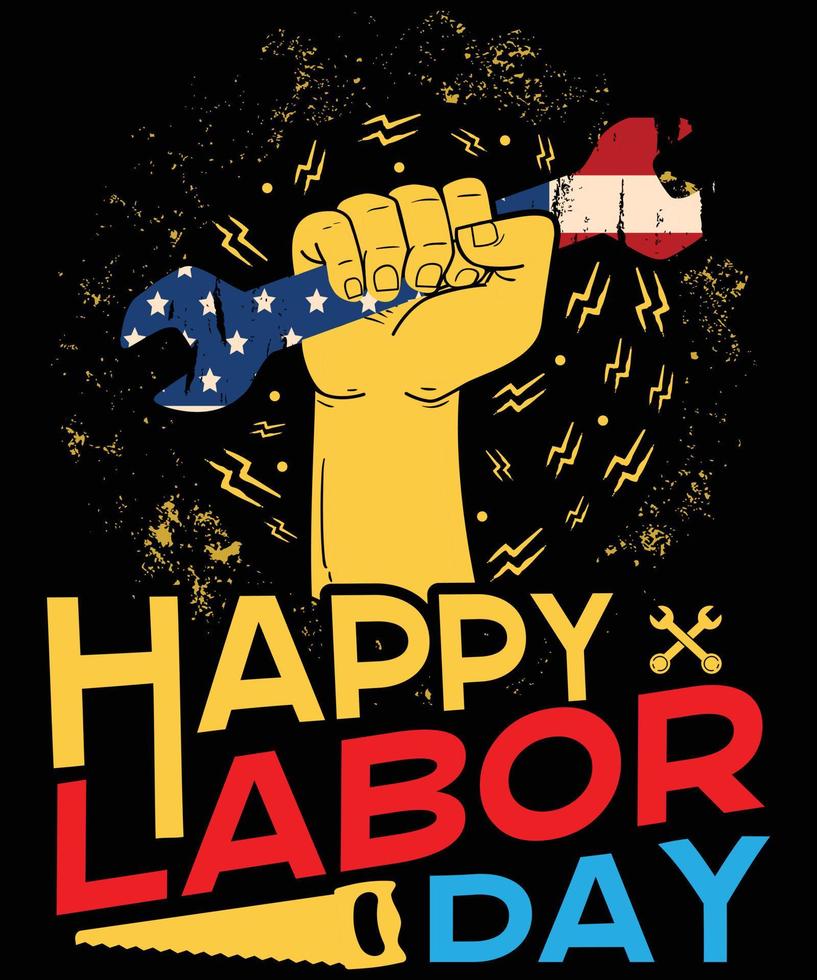 Happy Labor Day, Labor Day T Shirt Design vector