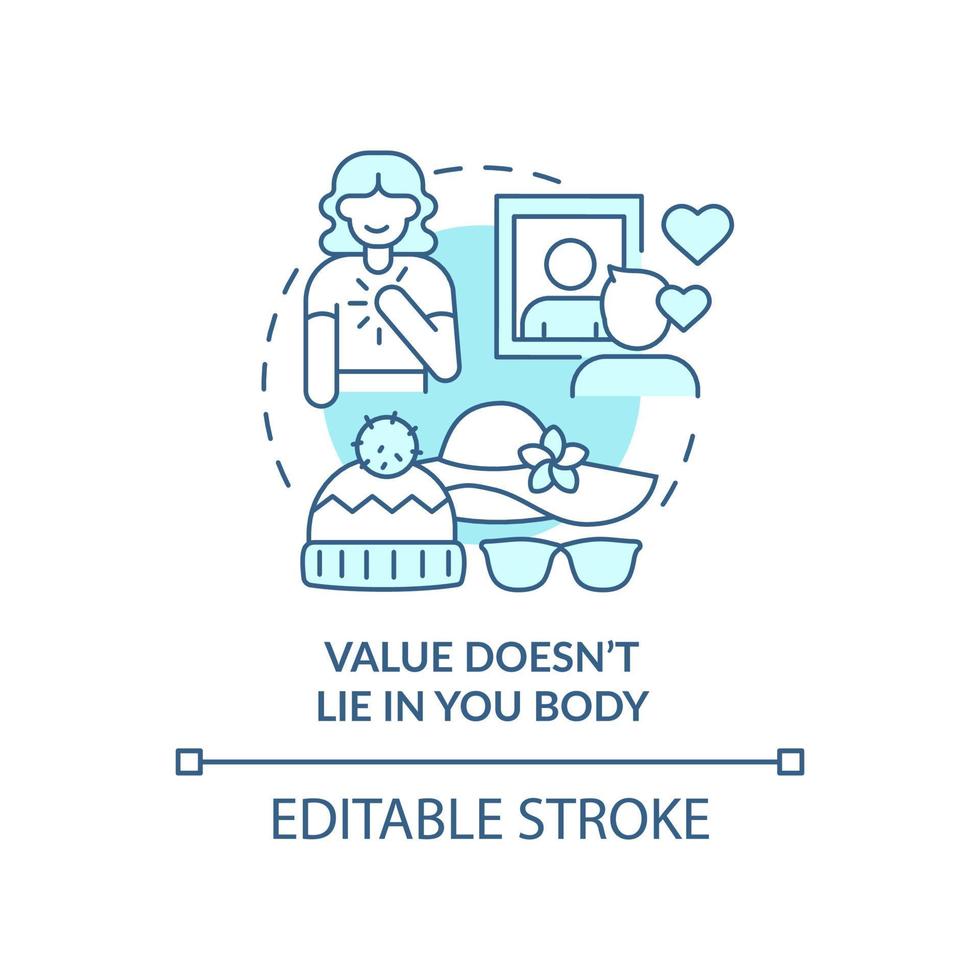 Value does not lie in your body turquoise concept icon. Self-care practice abstract idea thin line illustration. Isolated outline drawing. Editable stroke vector