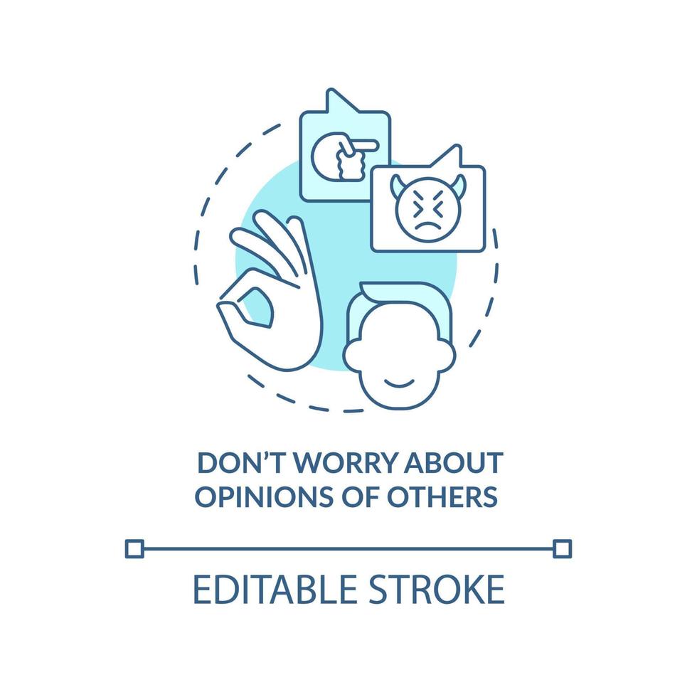Dont worry about opinions of others turquoise concept icon. Step to self love abstract idea thin line illustration. Isolated outline drawing. Editable stroke vector
