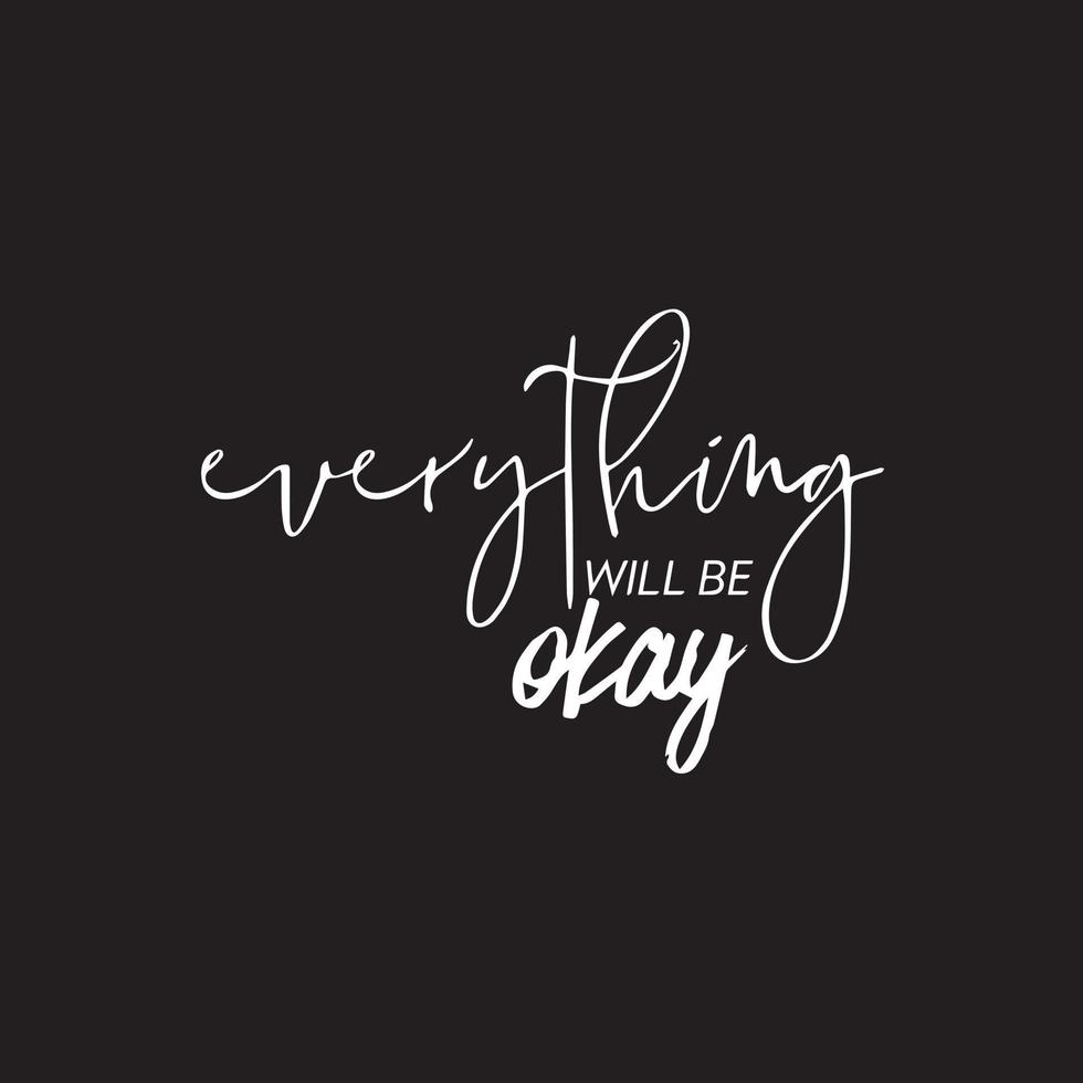 Motivational typography life quote - Everything will be okay vector