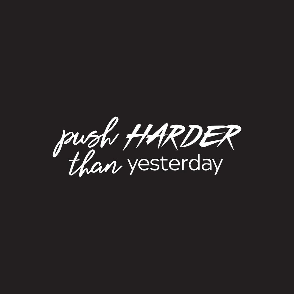 Motivational typography life quote - Push harder than yesterday vector