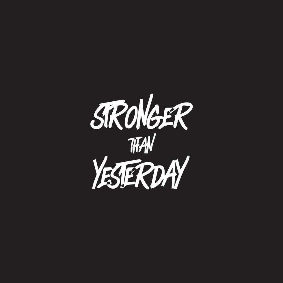 Motivational typography life quote - Stronger than yesterday vector