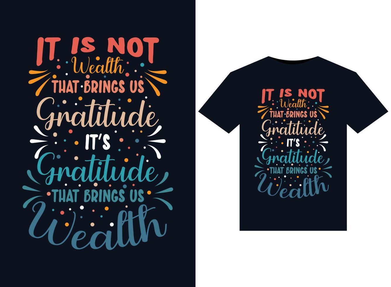 It is not wealth that brings us gratitude, it's gratitude that brings us wealth illustrations for print-ready T-Shirts design vector