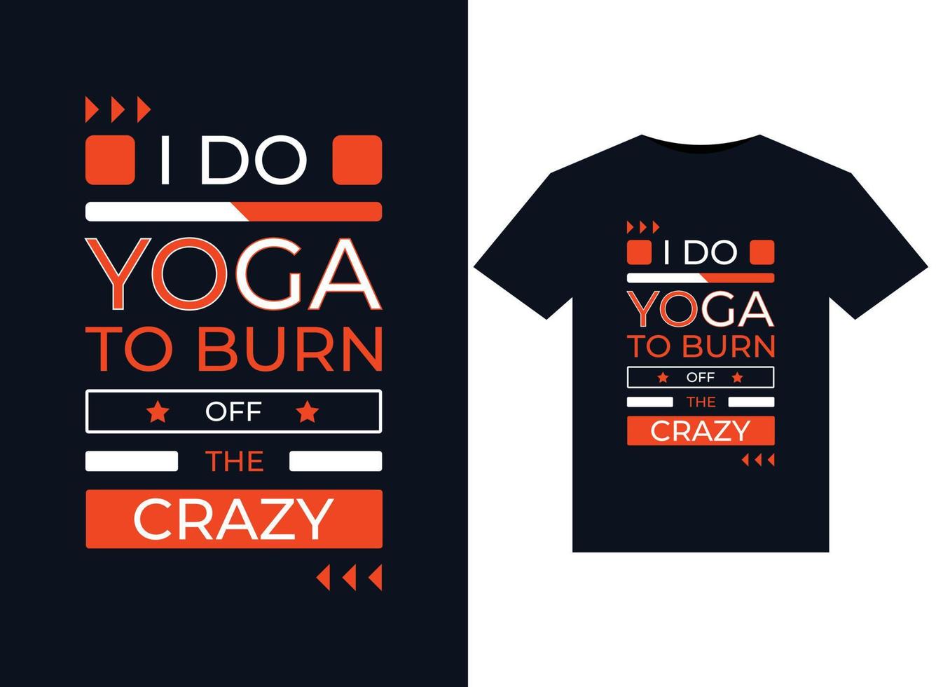 I DO YOGA TO BURN OFF THE CRAZY illustrations for print-ready T-Shirts design vector