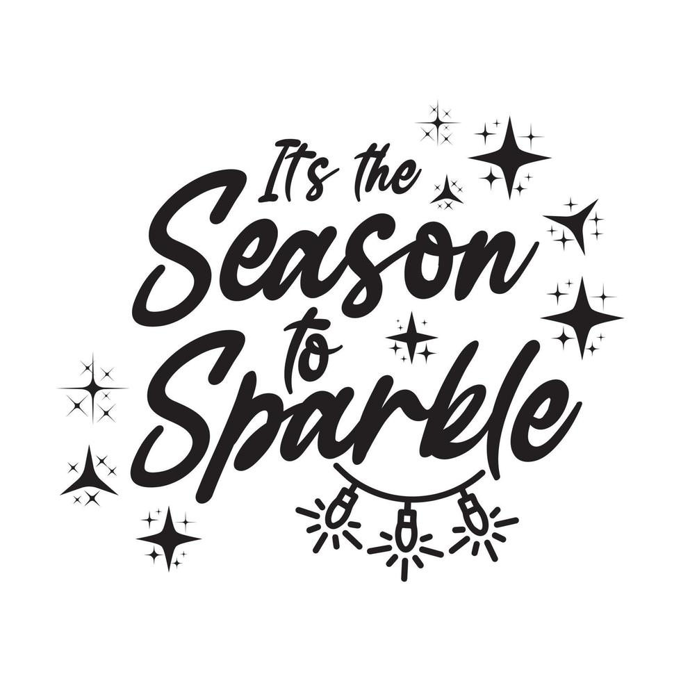It's the season to sparkle - t-shirt, ornament, typography, mug, stickers vector - Christmas t-shirt design