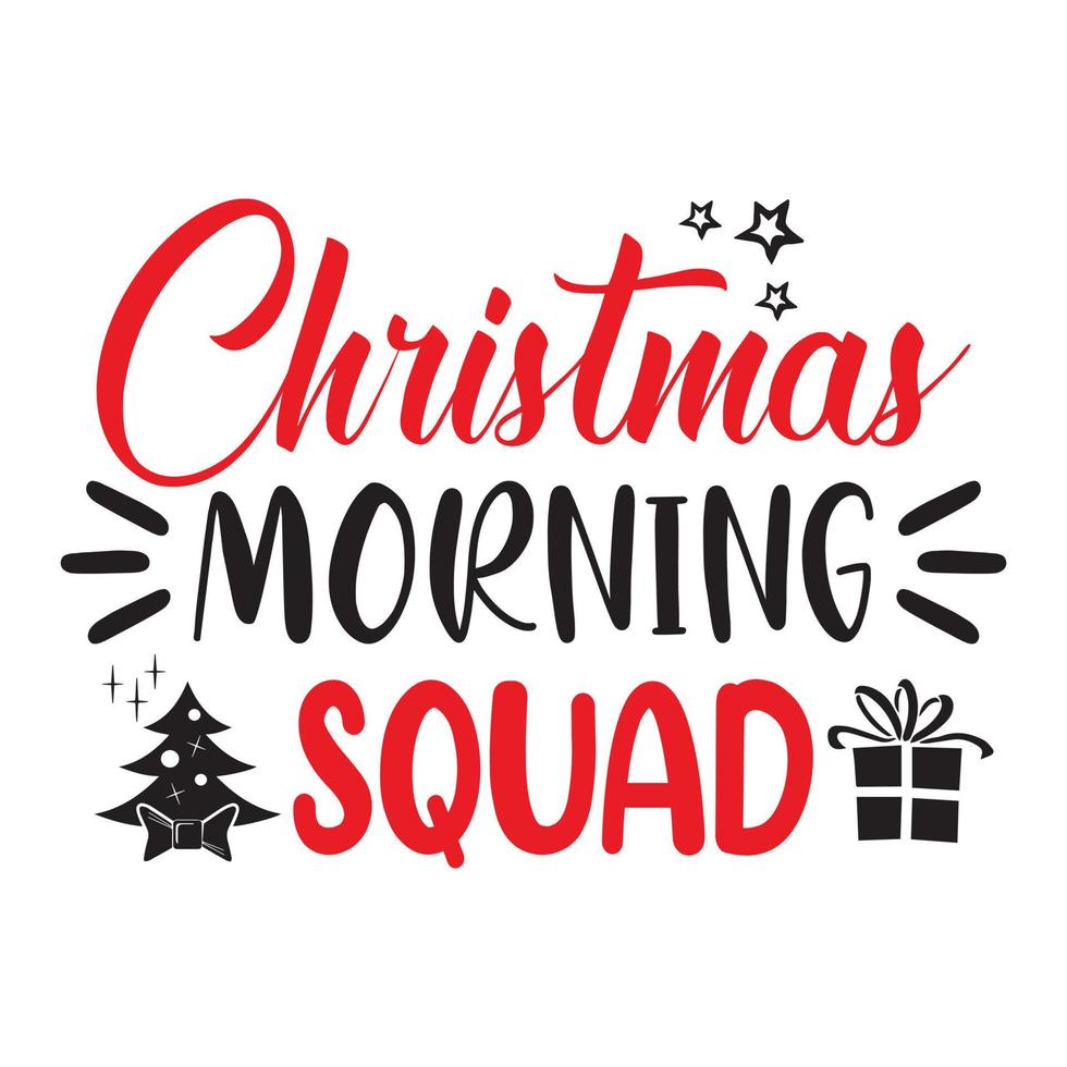 Christmas Morning Squad - Christmas Quote typographic t shirt design vector