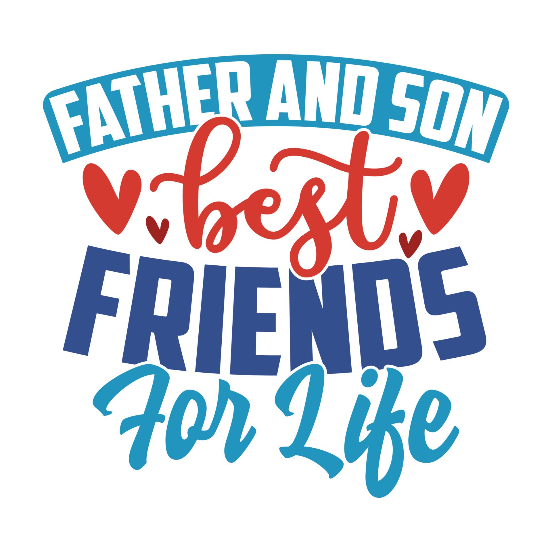 Father And Son Best Friends For Life, Best Dad In The World, Father Quotes,  Fathers Day Gift, Funny Man Quotes Gift For Dad 12743241 Vector Art at  Vecteezy