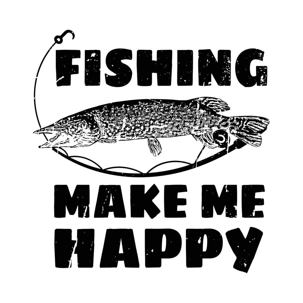 fishing make me happy t shirt design vector