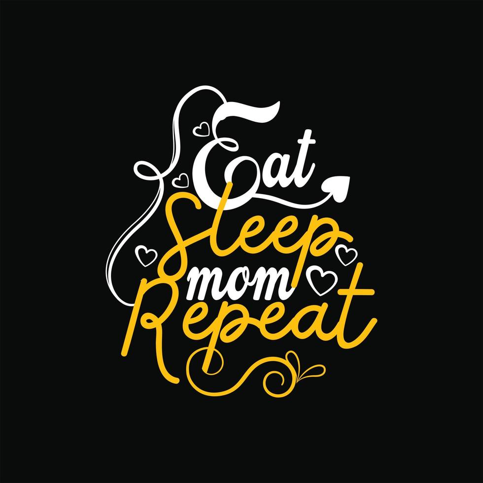 Eat sleep mom repeat vector t-shirt template. Vector graphics, Mom typography design, or t-shirts. Can be used for Print mugs, sticker designs, greeting cards, posters, bags, and t-shirts.