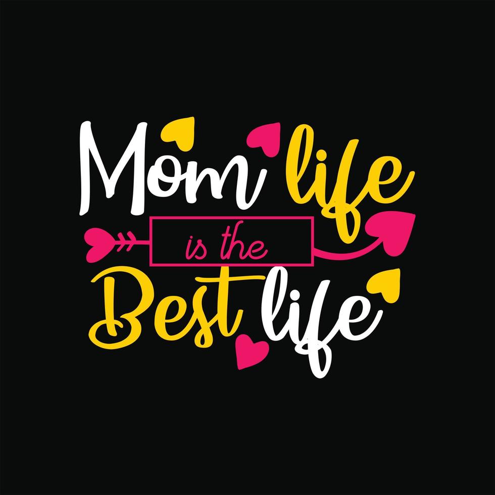 mom life is the best life vector t-shirt template. Vector graphics, Mom typography design, or t-shirts. Can be used for Print mugs, sticker designs, greeting cards, posters, bags, and t-shirts.