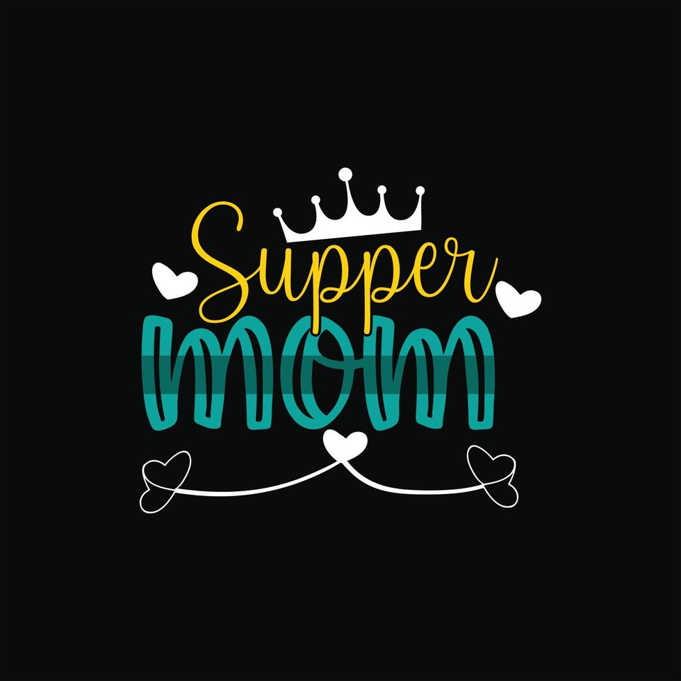 supper mom vector t-shirt template. Vector graphics, Mom typography design, or t-shirts. Can be used for Print mugs, sticker designs, greeting cards, posters, bags, and t-shirts.