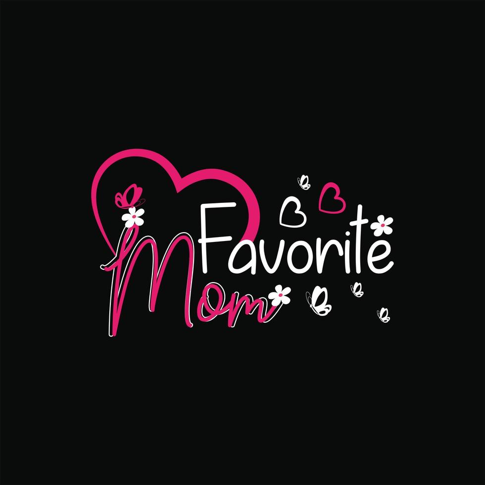Favorite mom vector t-shirt template. Vector graphics, Mom typography design, or t-shirts. Can be used for Print mugs, sticker designs, greeting cards, posters, bags, and t-shirts.