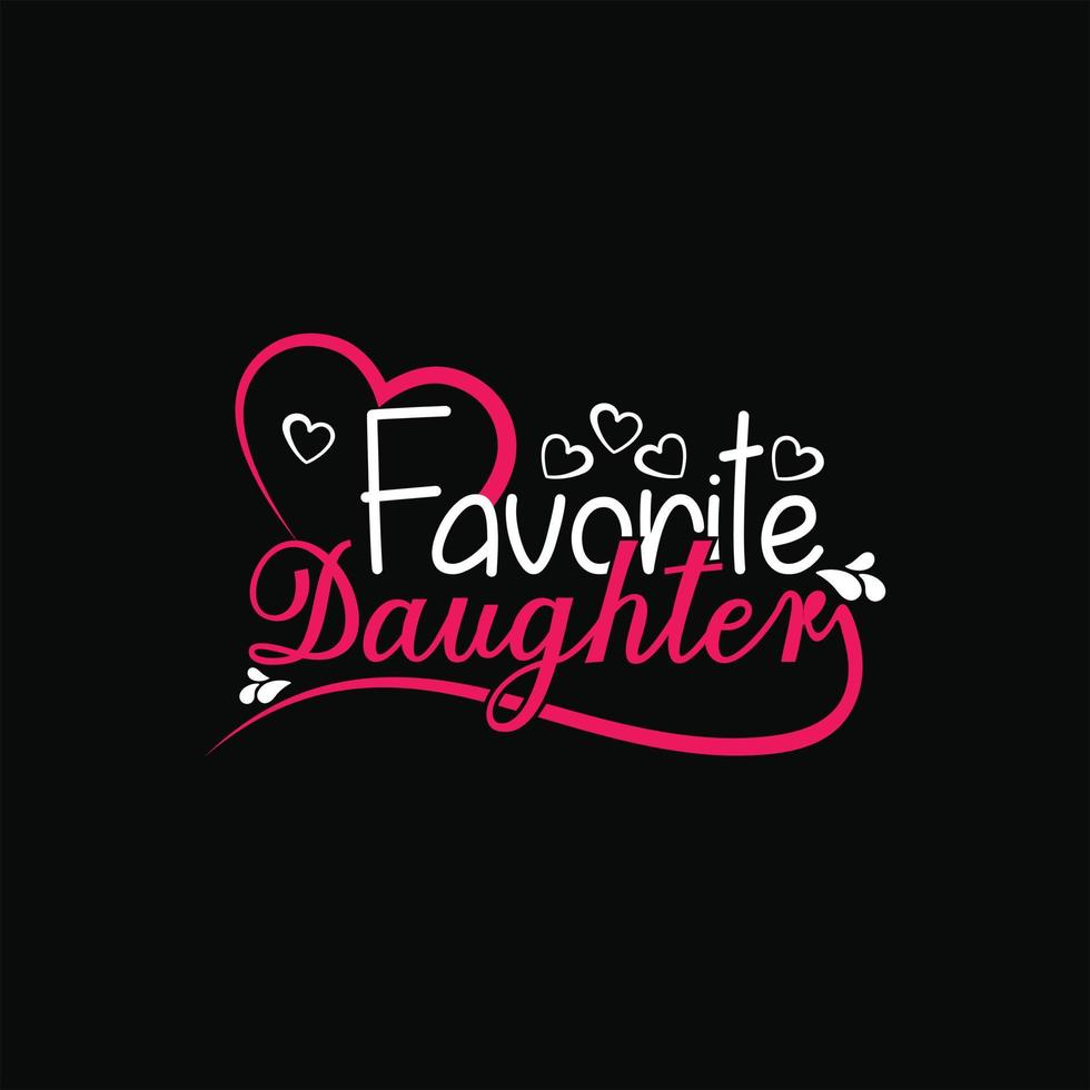 Favorite Daughter vector t-shirt template. Vector graphics, Mom typography design, or t-shirts. Can be used for Print mugs, sticker designs, greeting cards, posters, bags, and t-shirts.