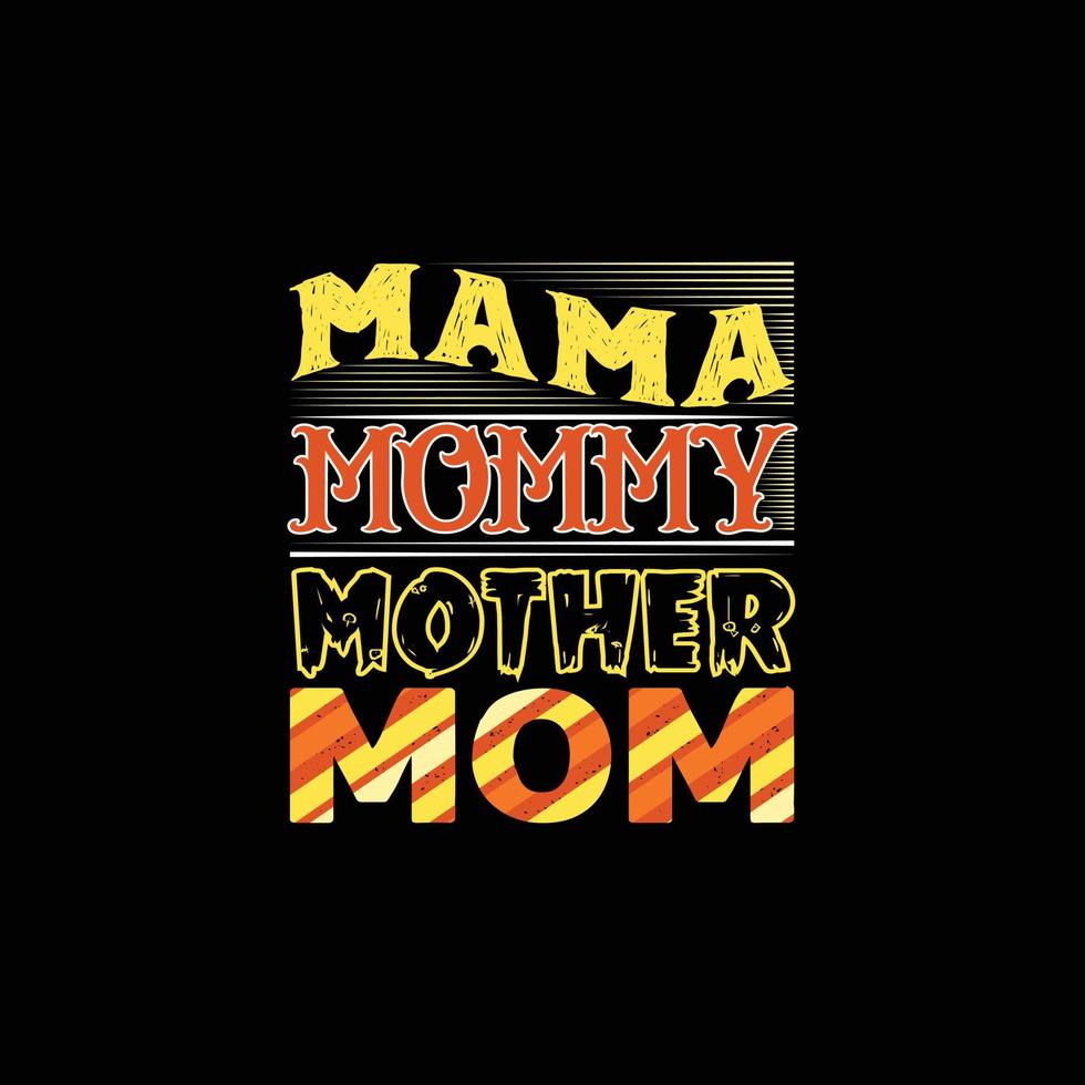 mamá mamá madre mamá vector plantilla de camiseta. gráficos vectoriales, diseño tipográfico de mamá o camisetas. se puede utilizar para imprimir tazas, diseños de pegatinas, tarjetas de felicitación, afiches, bolsos y camisetas.