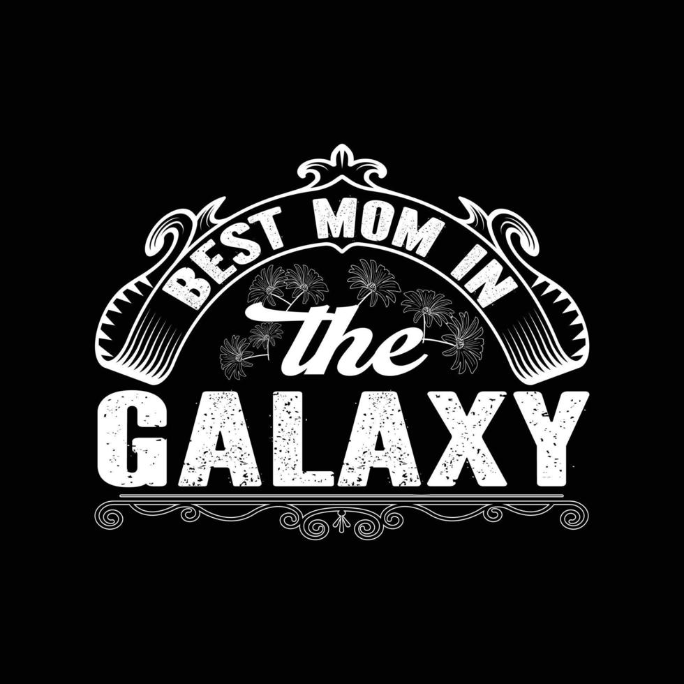 best mom in the Galaxy vector t-shirt template. Vector graphics, Mom