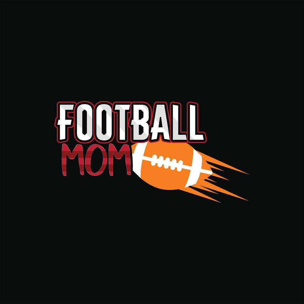 Football mom vector t-shirt template. Vector graphics, Mom typography design, or t-shirts. Can be used for Print mugs, sticker designs, greeting cards, posters, bags, and t-shirts.