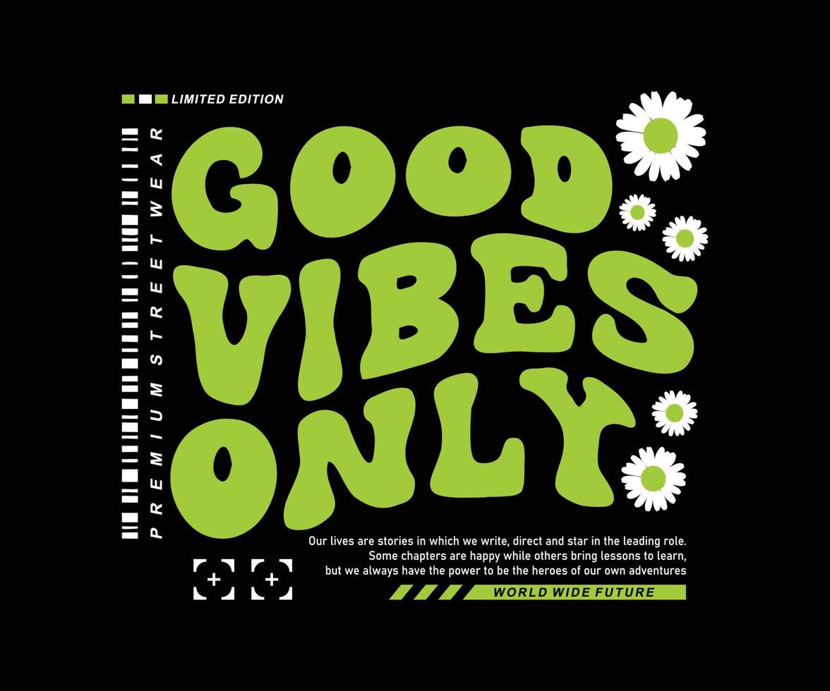 Motivational quote t shirt design, typography good vibes only, vector graphic, typographic poster or t shirts street wear and urban style