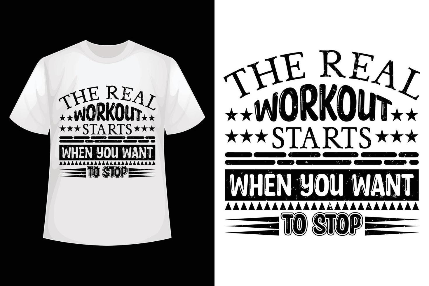 The real workout starts when you want to stop - GYM t-shirt design template vector