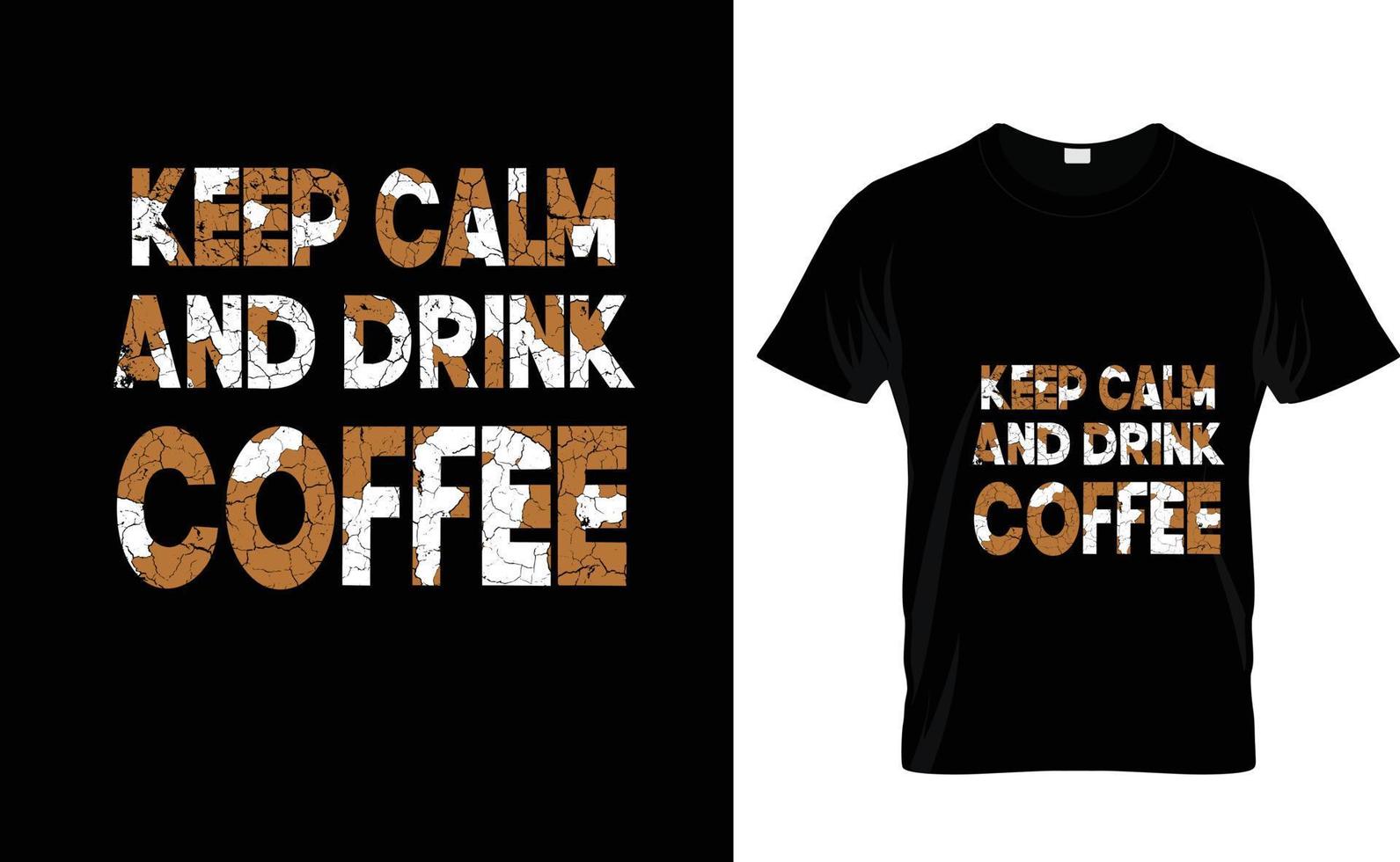 KEEP KALM AND...COFFEE CUSTOM T SHIRT DESIGN vector