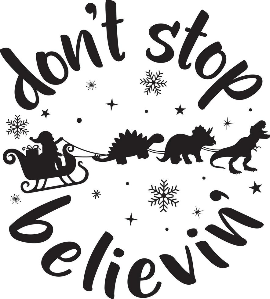 Don't Stop Believing, Merry Christmas, Santa, Christmas Holiday, Vector Illustration File