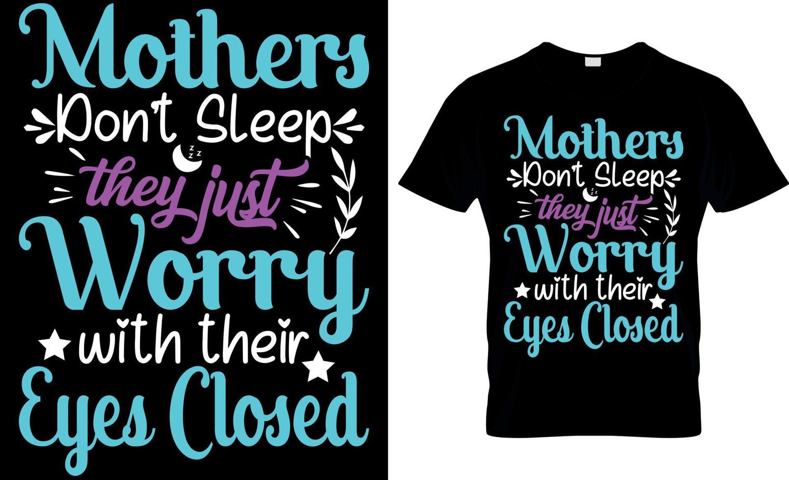 Mothers Dont Sleep They Just Worry With Their Eyes Closed Design vector