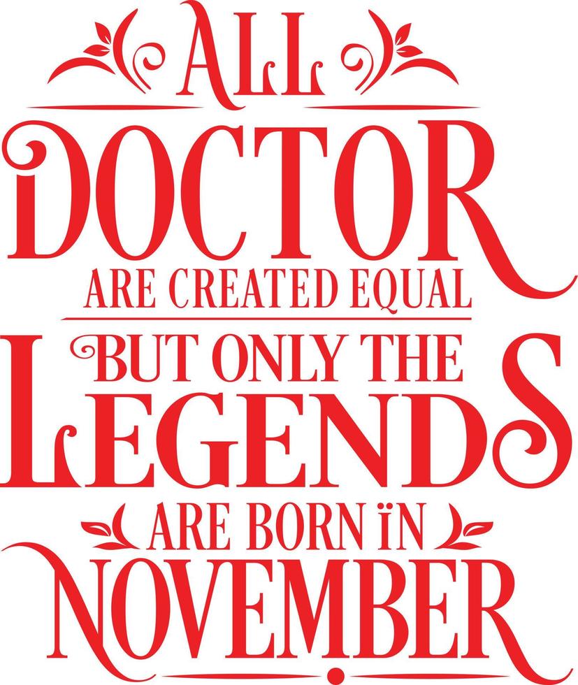 All Doctor are created equal but only the legends are born in. Birthday And Wedding Anniversary Typographic Design Vector. Free vector