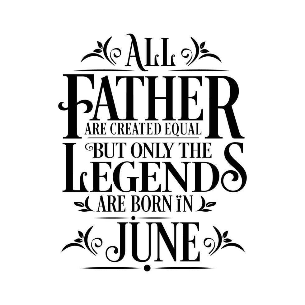 todos los padres son creados iguales, pero solo nacen las leyendas. vector de diseño tipográfico de cumpleaños y aniversario de bodas. vector libre