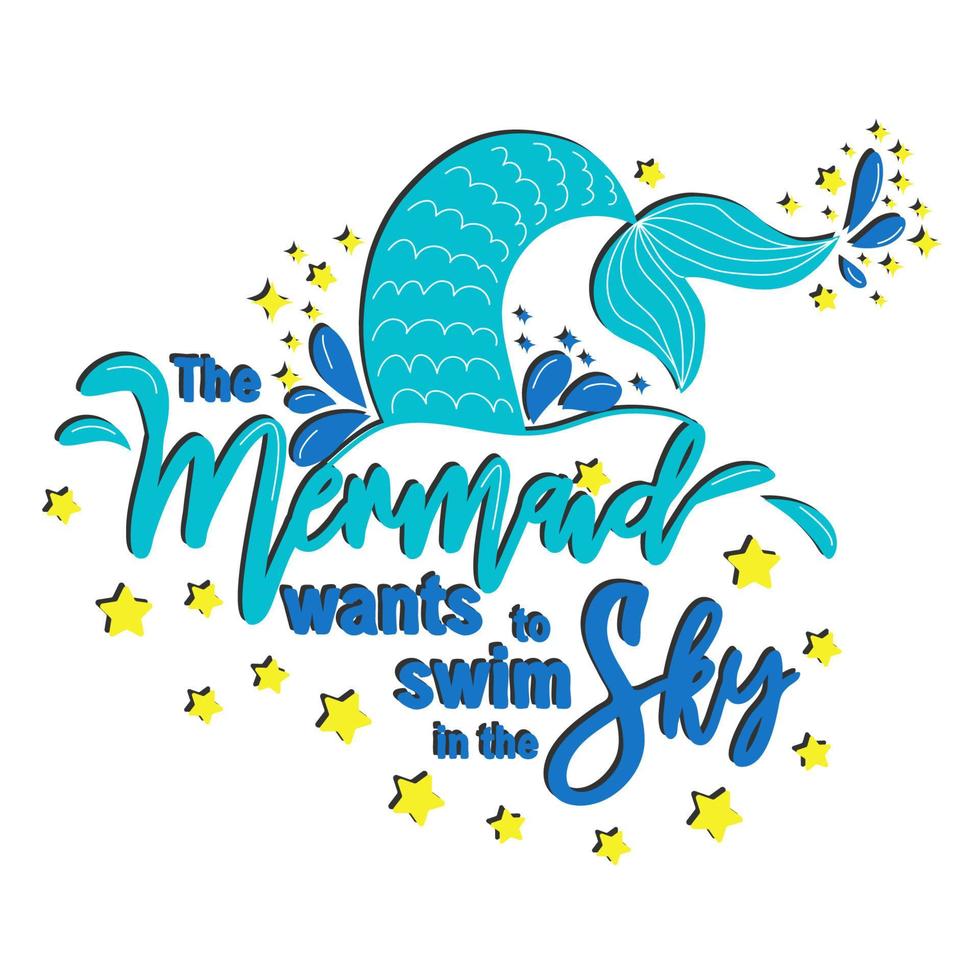 Quote about mermaids and mermaid tail with splashes. Inspirational quote about the sea. Mythical creatures vector