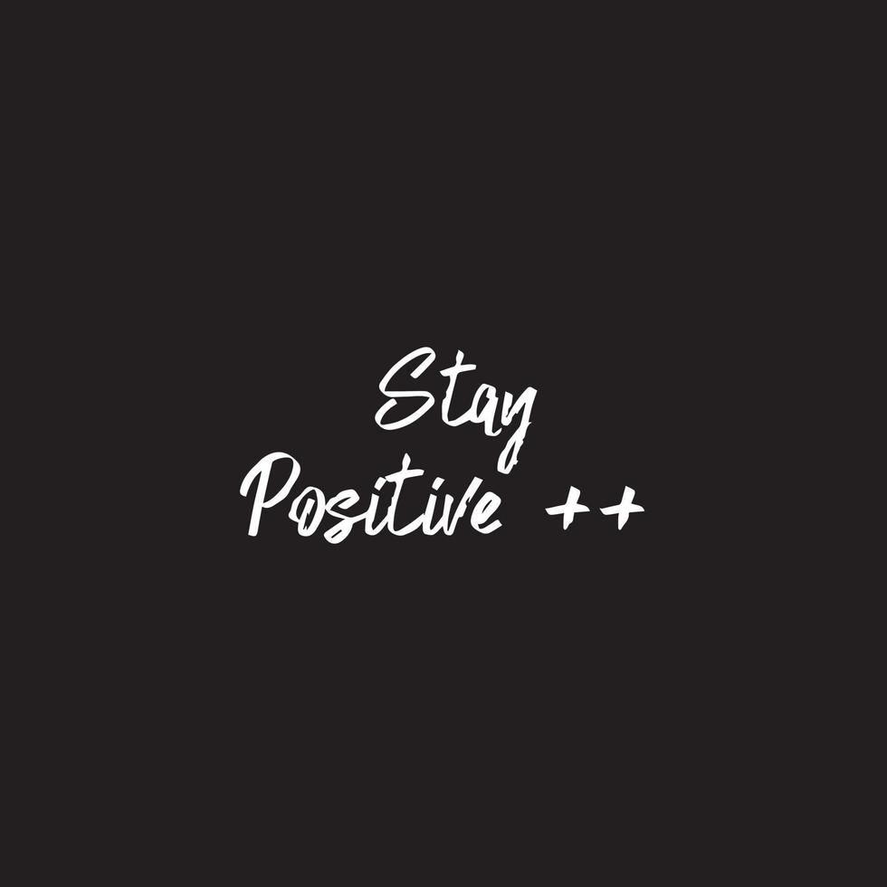Motivational Positive Typography Quotes - Stay positive vector