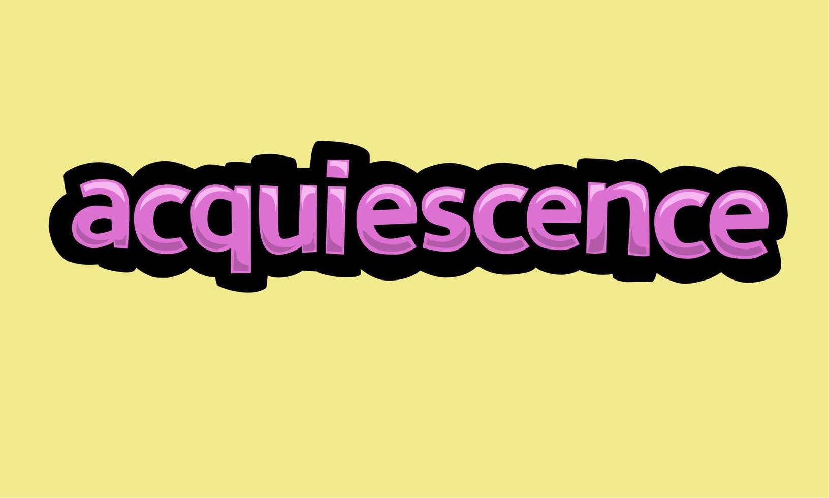 ACQUIESCENCE writing vector design on a yellow background