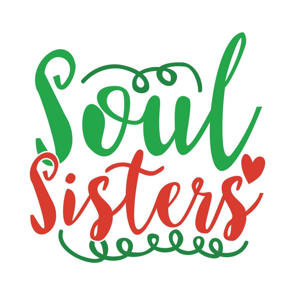 Soul Sister, Happiness Gift For Family, I Love Sister, Sister Lover T shirt Template vector