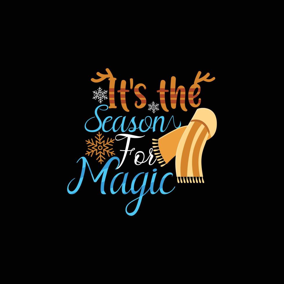 it's the season for magic vector t-shirt template. Vector graphics, winter typography design, or t-shirts. Can be used for Print mugs, sticker designs, greeting cards, posters, bags, and t-shirts.