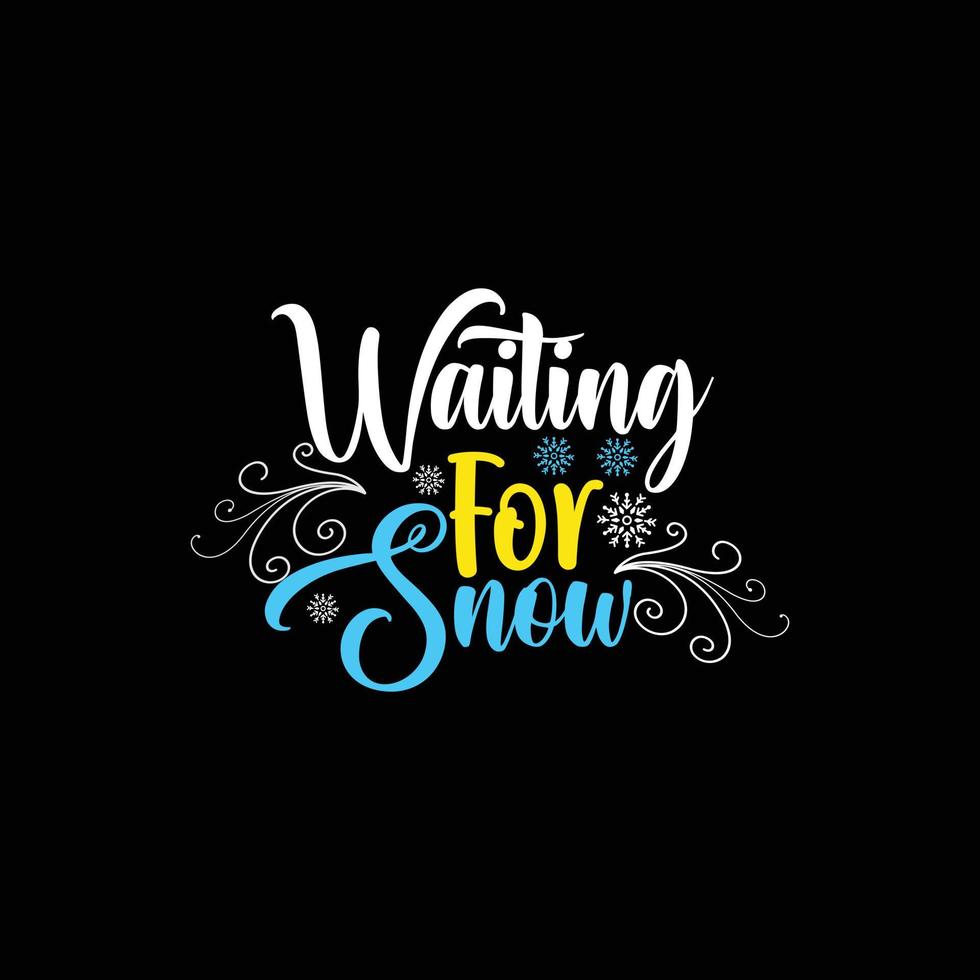Waiting for snow vector t-shirt template. Vector graphics, winter typography design, or t-shirts. Can be used for Print mugs, sticker designs, greeting cards, posters, bags, and t-shirts.